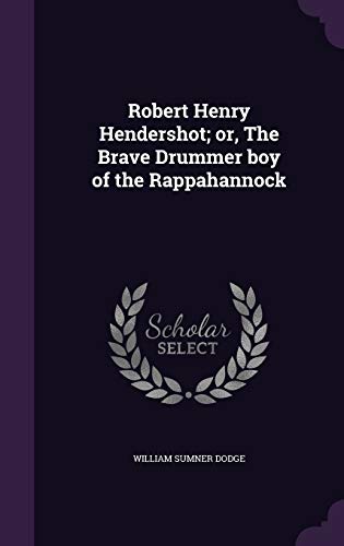 Stock image for Robert Henry Hendershot; or, The Brave Drummer boy of the Rappahannock for sale by Lucky's Textbooks