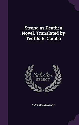 9781347387009: Strong as Death; a Novel. Translated by Teofilo E. Comba