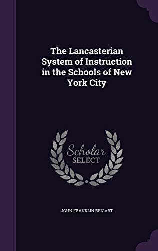 9781347404850: The Lancasterian System of Instruction in the Schools of New York City