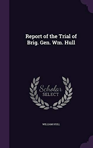 9781347410639: Report of the Trial of Brig. Gen. Wm. Hull
