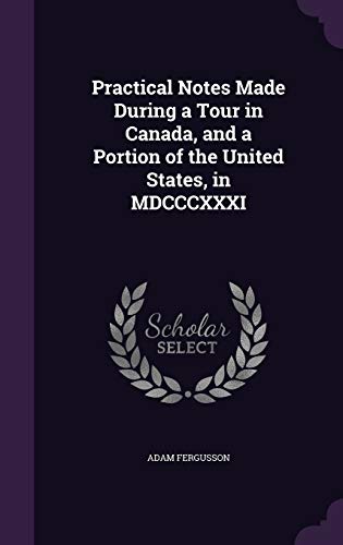 9781347410912: Practical Notes Made During a Tour in Canada, and a Portion of the United States, in MDCCCXXXI