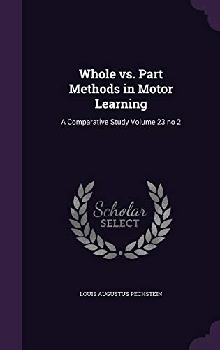 9781347414293: Whole vs. Part Methods in Motor Learning: A Comparative Study Volume 23 no 2