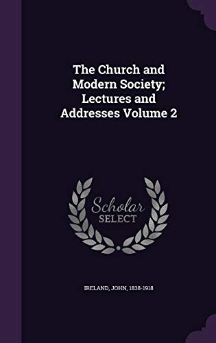 9781347420645: The Church and Modern Society; Lectures and Addresses Volume 2