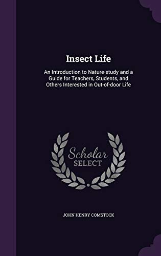 9781347421796: Insect Life: An Introduction to Nature-study and a Guide for Teachers, Students, and Others Interested in Out-of-door Life