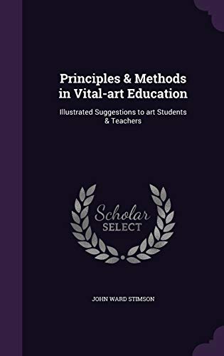 Stock image for Principles & Methods in Vital-art Education: Illustrated Suggestions to art Students & Teachers for sale by Lucky's Textbooks