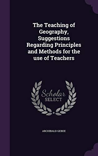 Imagen de archivo de The Teaching of Geography, Suggestions Regarding Principles and Methods for the use of Teachers a la venta por Allyouneedisbooks Ltd