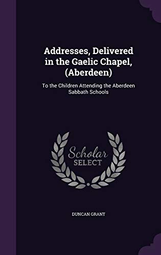 9781347433751: Addresses, Delivered in the Gaelic Chapel, (Aberdeen): To the Children Attending the Aberdeen Sabbath Schools