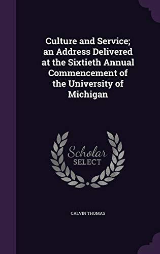 9781347438039: Culture and Service; an Address Delivered at the Sixtieth Annual Commencement of the University of Michigan