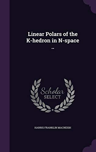Linear Polars of the K-Hedron in N-Space . (Hardback) - Harris Franklin MacNeish