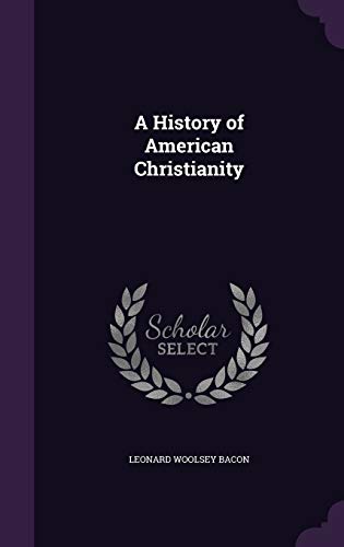 Imagen de archivo de A History of American Christianity a la venta por Cronus Books