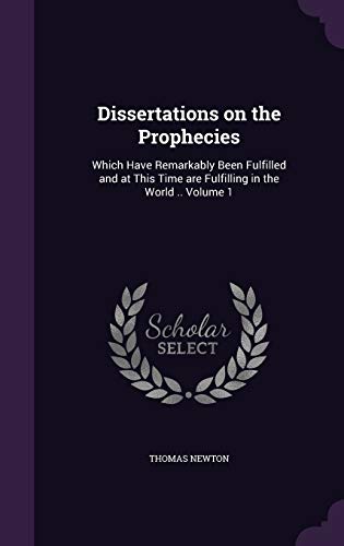 9781347484937: Dissertations on the Prophecies: Which Have Remarkably Been Fulfilled and at This Time are Fulfilling in the World .. Volume 1