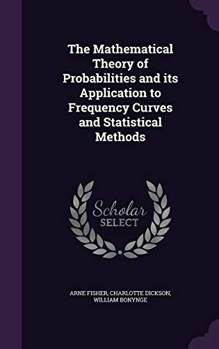 9781347489512: The Mathematical Theory of Probabilities and its Application to Frequency Curves and Statistical Methods