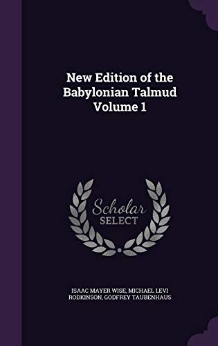 New Edition of the Babylonian Talmud Volume 1 - Wise, Isaac Mayer|Rodkinson, Michael Levi|Taubenhaus, Godfrey