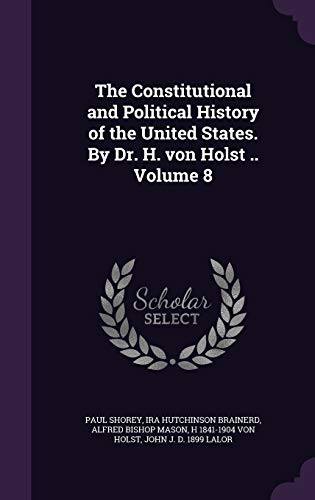 9781347539217: The Constitutional and Political History of the United States. By Dr. H. von Holst .. Volume 8