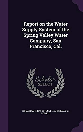 9781347543764: Report on the Water Supply System of the Spring Valley Water Company, San Francisco, Cal.
