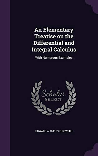 9781347544099: An Elementary Treatise on the Differential and Integral Calculus: With Numerous Examples