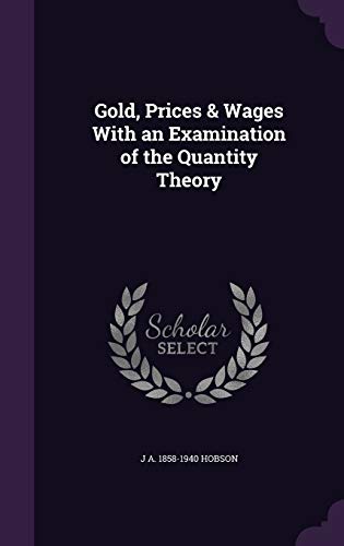 9781347544341: Gold, Prices & Wages With an Examination of the Quantity Theory