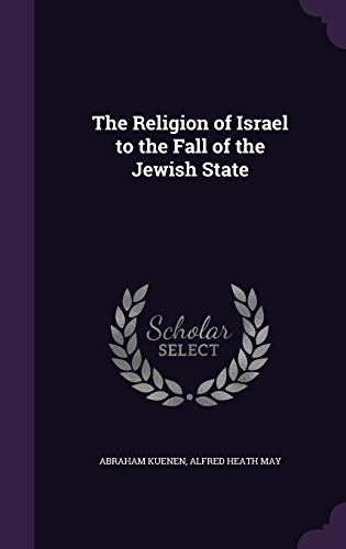 9781347555866: The Religion of Israel to the Fall of the Jewish State