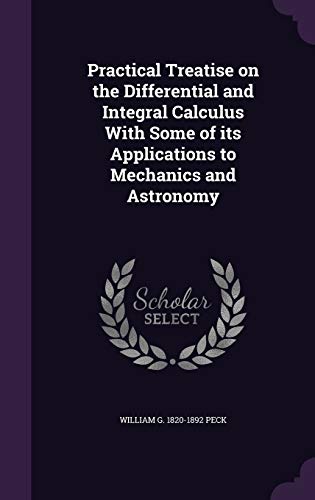 9781347557402: Practical Treatise on the Differential and Integral Calculus With Some of its Applications to Mechanics and Astronomy