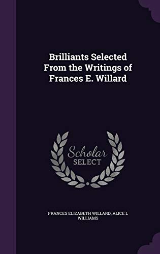 Stock image for Brilliants Selected From the Writings of Frances E. Willard for sale by West Coast Bookseller