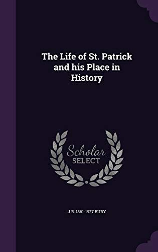 Stock image for The Life of St. Patrick and his Place in History for sale by Hawking Books