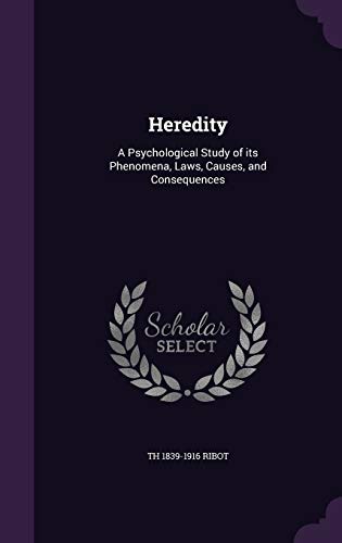 Heredity: A Psychological Study of Its Phenomena, Laws, Causes, and Consequences (Hardback) - Theodule Armand Ribot