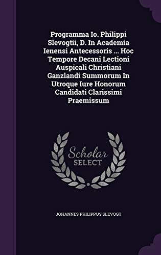 9781347596838: Programma IO. Philippi Slevogtii, D. in Academia Ienensi Antecessoris ... Hoc Tempore Decani Lectioni Auspicali Christiani Ganzlandi Summorum in Utroque Iure Honorum Candidati Clarissimi Praemissum