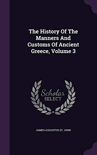 9781347609408: The History Of The Manners And Customs Of Ancient Greece, Volume 3