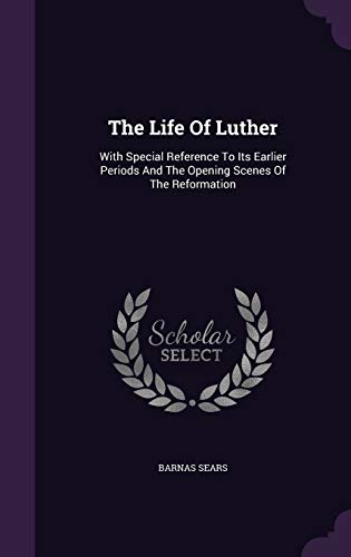9781347623206: The Life Of Luther: With Special Reference To Its Earlier Periods And The Opening Scenes Of The Reformation
