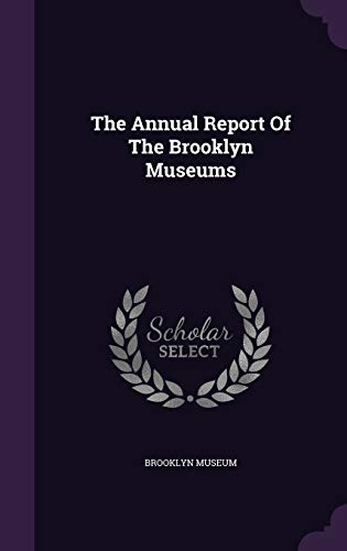 9781347628782: The Annual Report Of The Brooklyn Museums