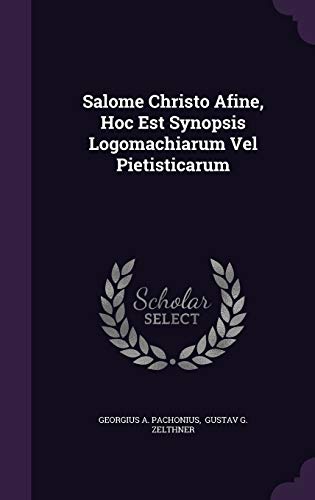 9781347679289: Salome Christo Afine, Hoc Est Synopsis Logomachiarum Vel Pietisticarum