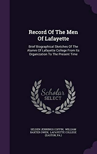 9781347682487: Record Of The Men Of Lafayette: Brief Biographical Sketches Of The Alumni Of Lafayette College From Its Organization To The Present Time