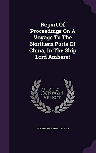 Report of Proceedings on a Voyage to the Northern Ports of China, in the Ship Lord Amherst (Hardback) - Hugh Hamilton Lindsay