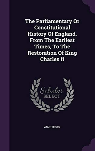 9781347708132: The Parliamentary Or Constitutional History Of England, From The Earliest Times, To The Restoration Of King Charles Ii