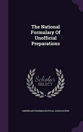 9781347714959: The National Formulary Of Unofficial Preparations