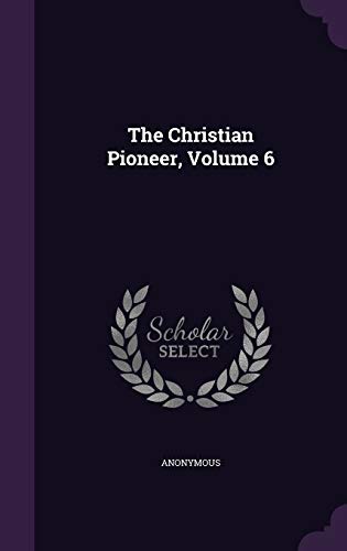 9781347721827: The Christian Pioneer, Volume 6