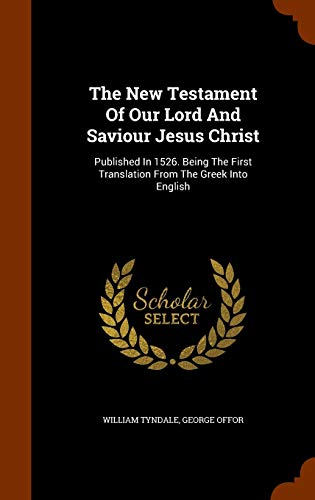 9781347722275: The New Testament Of Our Lord And Saviour Jesus Christ: Published In 1526. Being The First Translation From The Greek Into English