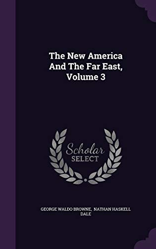 9781347723173: The New America And The Far East, Volume 3