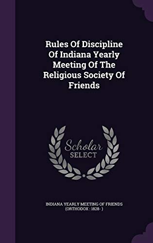 9781347734827: Rules of Discipline of Indiana Yearly Meeting of the Religious Society of Friends