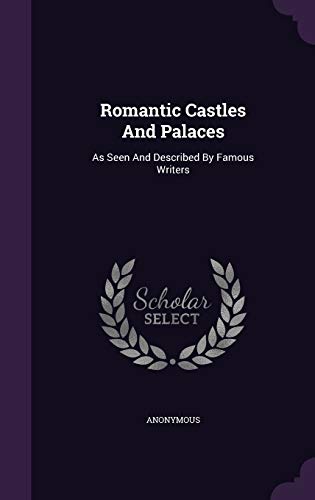 9781347738269: Romantic Castles And Palaces: As Seen And Described By Famous Writers
