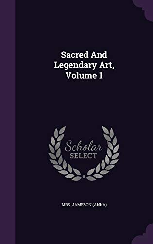 Sacred and Legendary Art, Volume 1 (Hardback) - Mrs Jameson (Anna)