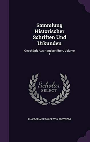 9781347762141: Sammlung Historischer Schriften Und Urkunden: Geschpft Aus Handschriften, Volume 1