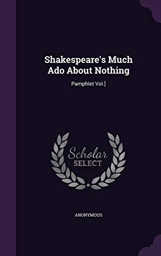 Shakespeare s Much ADO about Nothing: Pamphlet Vol.] (Hardback) - Anonymous