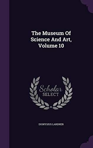 9781347775905: The Museum Of Science And Art, Volume 10