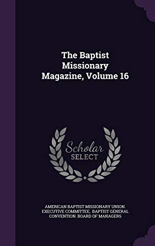 9781347777091: The Baptist Missionary Magazine, Volume 16