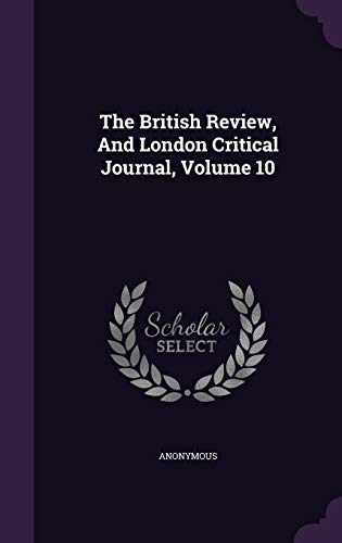 9781347782835: The British Review, And London Critical Journal, Volume 10