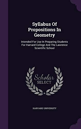 9781347841082: Syllabus Of Propositions In Geometry: Intended For Use In Preparing Students For Harvard College And The Lawrence Scientific School