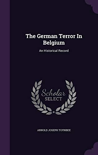 9781347842188: The German Terror In Belgium: An Historical Record
