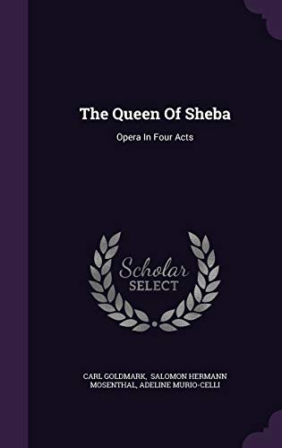 9781347850893: The Queen Of Sheba: Opera In Four Acts