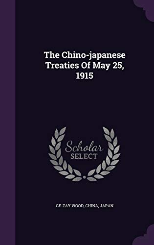 9781347858820: The Chino-japanese Treaties Of May 25, 1915